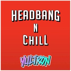 Headbang 'n Chill