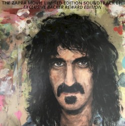 The Zappa Movie Limited Edition Soundtrack EP! (exclusive backer reward edition)