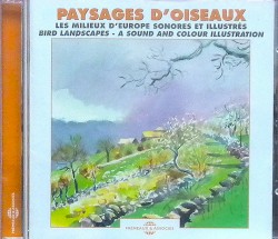 Paysages d’oiseaux : Les Milieux d’Europe illustrés / Bird Landscapes: A Sound and Colour Illustration