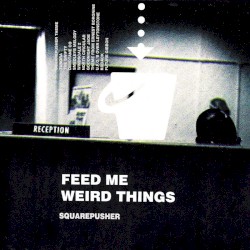 Feed Me Weird Things
