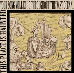 Your Song Will Echo Throughout the Vast Ocean…