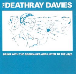 Drink With the Grown-Ups and Listen to the Jazz