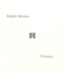 Thread - A Non Linear Collection of Recordings From 2002 - 2013