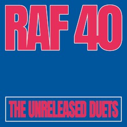 RAF40: the unreleased duets