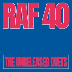 RAF40: the unreleased duets