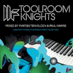 Toolroom Knights Mixed by Martijn Ten Velden & Paul Harris