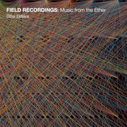 Field Recordings: Music From the Ether
