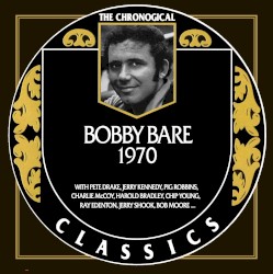 The Chronogical Classics: Bobby Bare 1970