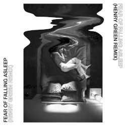 Fear of Falling Asleep (Henry Green remix)