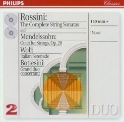 Rossini: The Complete String Sonatas / Mendelssohn: Octet for Strings, Op. 20 / Wolf: Italian Serenade / Bottesini: Grand duo concertant