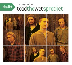 Playlist: The Very Best of Toad the Wet Sprocket