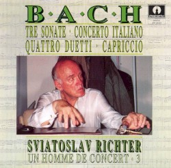 Un homme de concert, Volume 3: Tre Sonate / Concerto Italiano / Quattro Duetti / Capriccio