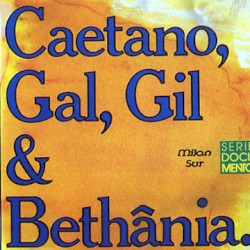 Caetano, Gal, Gil & Bethânia