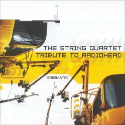 The String Quartet Tribute to Radiohead: Enigmatic