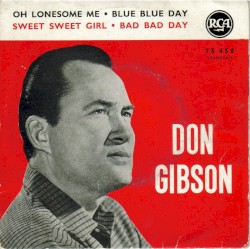 Oh Lonesome Me / Sweet Sweet Girl // Blue Blue Day / Bad Bad Day
