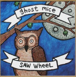 Ghost Mice / Saw Wheel
