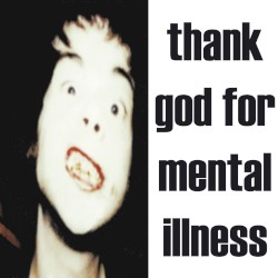 Thank God for Mental Illness