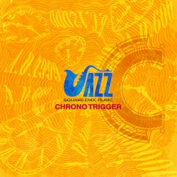 SQUARE ENIX JAZZ -CHRONO TRIGGER-