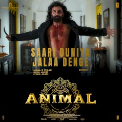 Saari Duniya Jalaa Denge (From “ANIMAL”)