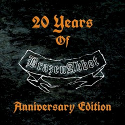 20 Years Of Brazen Abbot