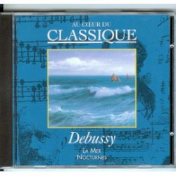 Au cœur du classique 53: Debussy - La Mer / Nocturnes