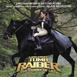 Tomb Raider: The Cradle of Life: Original Motion Picture Score