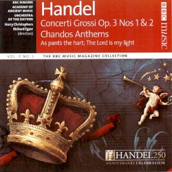 BBC Music, Volume 17, Number 5: Concerti Grossi, op. 3 nos. 1 & 2 / Chandos Anthems “As Pants the Hart”, “The Lord Is My Light”