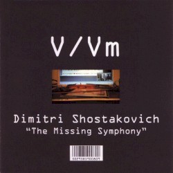 Dimitri Shostakovich "The Missing Symphony"