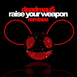 Raise Your Weapon (Remixes)