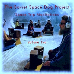 Space Trip Meditations (Volume Two)
