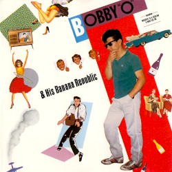 Bobby “O” & His Banana Republic