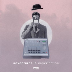 Adventures In Imperfection