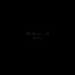 Singles Club: Round 1