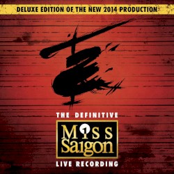 The Definitive Miss Saigon Live Recording (Complete Recording of the new 2014 Production)