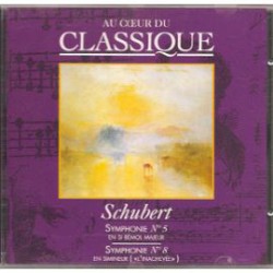 Au cœur du classique 6: Schubert - Symphonie N°5 en si bémol majeur / Symphonie N°8 En Si Mineur ("L'Inachevée")