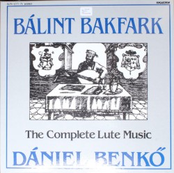 Bálint Bakfark - The Complete Lute Music
