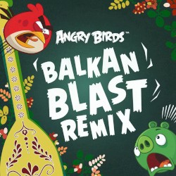 Angry Birds Theme (Balkan Blast remix)