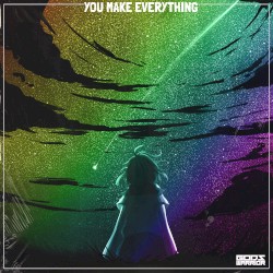 You Make Everything