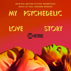 My Psychedelic Love Story: Original Motion Picture Soundtrack