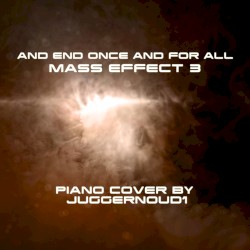 An End Once and For All (from "Mass Effect 3") [Piano Cover]