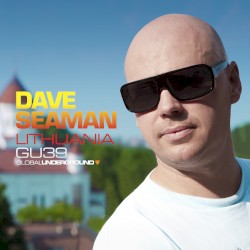 Global Underground 039: Dave Seaman in Lithuania