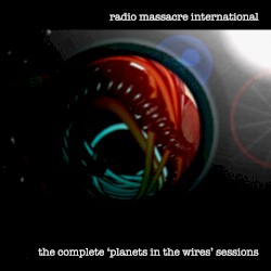 the complete 'planets in the wires' sessions
