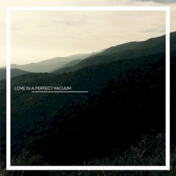 Love in a Perfect Vacuum