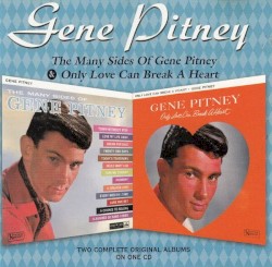 The Many Sides of Gene Pitney / Only Love Can Break a Heart
