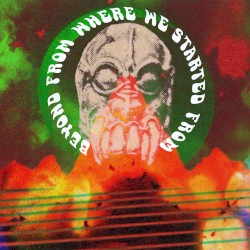 Beyond From Where We Started From