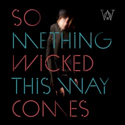 Something Wicked This Way Comes