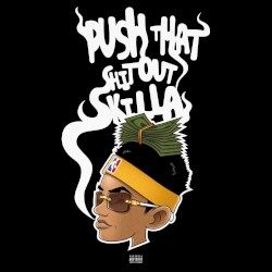 Push That Shit Out Skilla