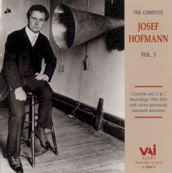 The Complete Josef Hofmann, Vol.3: Columbia and G&T Recordings