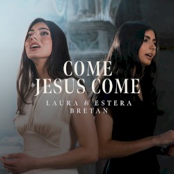 Come Jesus Come