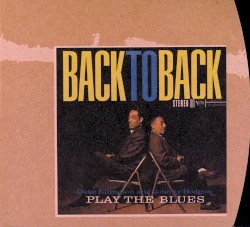 Back To Back (Duke Ellington And Johnny Hodges Play The Blues)